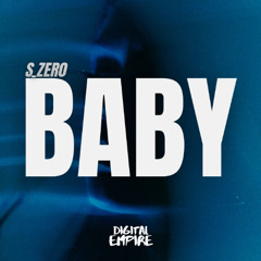 S_Zer0 - Baby [OUT NOW]