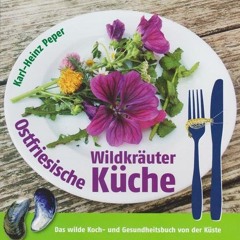 Ostfriesische Wildkräuterküche: Das wilde Koch- und Gesundheitsbuch von der Küste Ebook