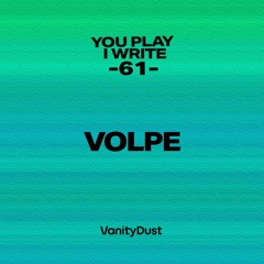 You Play I Write [61] — Volpe