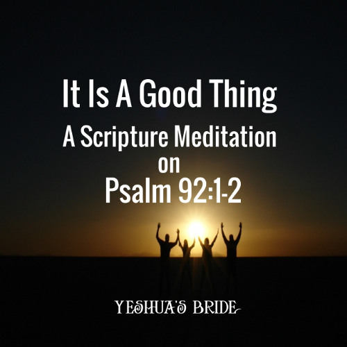 It Is a Good Thing - A Meditation on Psalm 92