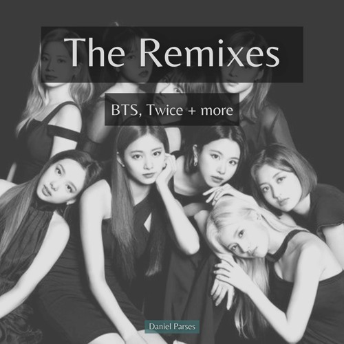 The Remixes With Bts Twice Blackpink More By Daniel Parses The Remixes With Bts Twice Blackpink More By Daniel Parses