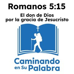 Romanos 5:15 - El don de Dios por la gracia de Jesucristo