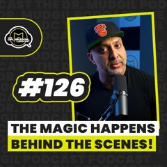 Episode 126 - THE MAGIC HAPPENS BEHIND THE SCENES!