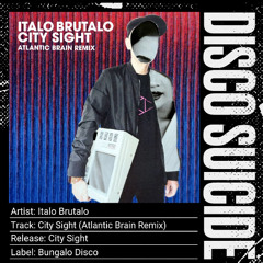Italo Brutalo - City Sight (Atlantic Brain Remix) [Bungalo Disco]