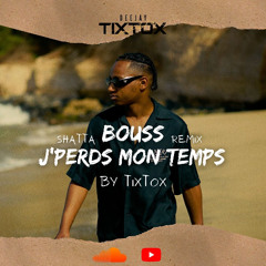BOUSS - J'PERDS MON TEMPS (SHATTA REMIX)