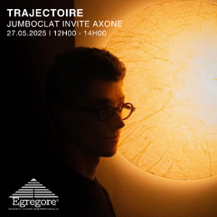 Jumboclat invite Axone - Trajectoire (Mai 2025)