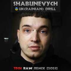 Shabunevych - UK(rainian) Drill [Tech Raw Remix] 2023
