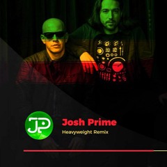 Heavyweight Josh Prime Remix (Infected Mushroom)