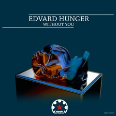 Edvard Hunger - Without You (Original Mix)