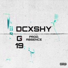 DCXSHY - G19 (Prod. Absence)