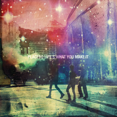 Life's What You Make It