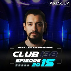 Axlsson Pres. Club 138 Ep.015 BEST TRANCE TRACKS FROM 2015