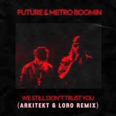 WE STiLL DNT TRST U (ARK X LORO EDiT)