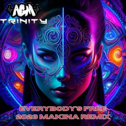 AGM & Trinity - Everybodys Free 2023 Makina Remix