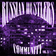 RUSSIAN HUSTLERS COMMUNITY MIXTAPE VOL. 3