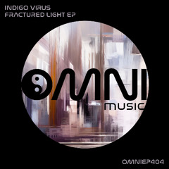OUT NOW: INDIGO VIRUS - FRACTURED LIGHT EP (OmniEP404)