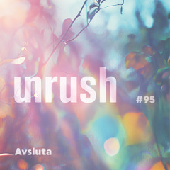 095 - Unrushed by Avsluta