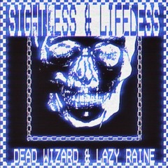 Sightless & Lifeless Ft. Lazy Raine