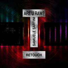 Are U Raw? (Samuele Sartini ReTouch) EDIT