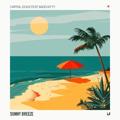Capital Dogz feat. Badd Kitty - Sunny Breeze