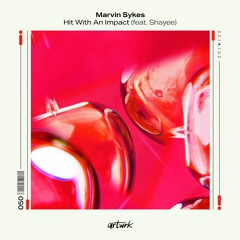 Marvin Sykes - Hit With An Impact (feat. Shayee) [artwrk]