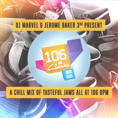 DJ Marvel & Jerome Baker 3rd Present - The 106 & Clarks Mixtape