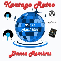 Kartago Retro Dance Remixes Vol.17 April 2024(Dj Barcollo)