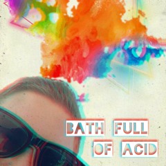 Bath Full of Acid