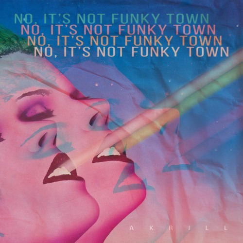 Akrill - No, It's Not Funky Town