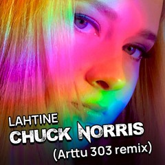 Lahtine - Chuck Norris (Arttu303 Remix)