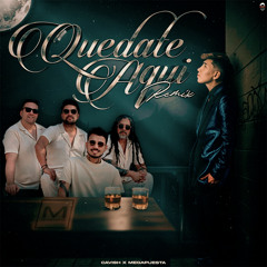 Quédate Aquí (Remix)
