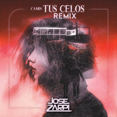 Camin - Tus Celos (Jose Zarpi Remix)