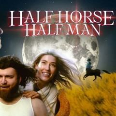 HALF HORSE HALF MAN | OFFICIAL