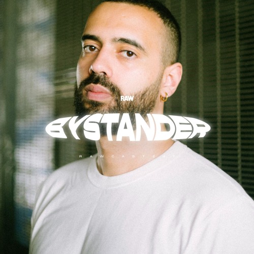 RAWCAST247 • Bystander