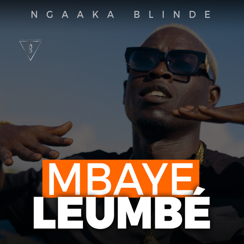 Stream Mbaye Leumbe by Ngaaka Blinde | Listen online for free on SoundCloud