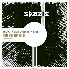 d.I.M.., Yulua Oreshko, XayZz - Think of You (Original Mix) [Stazis]