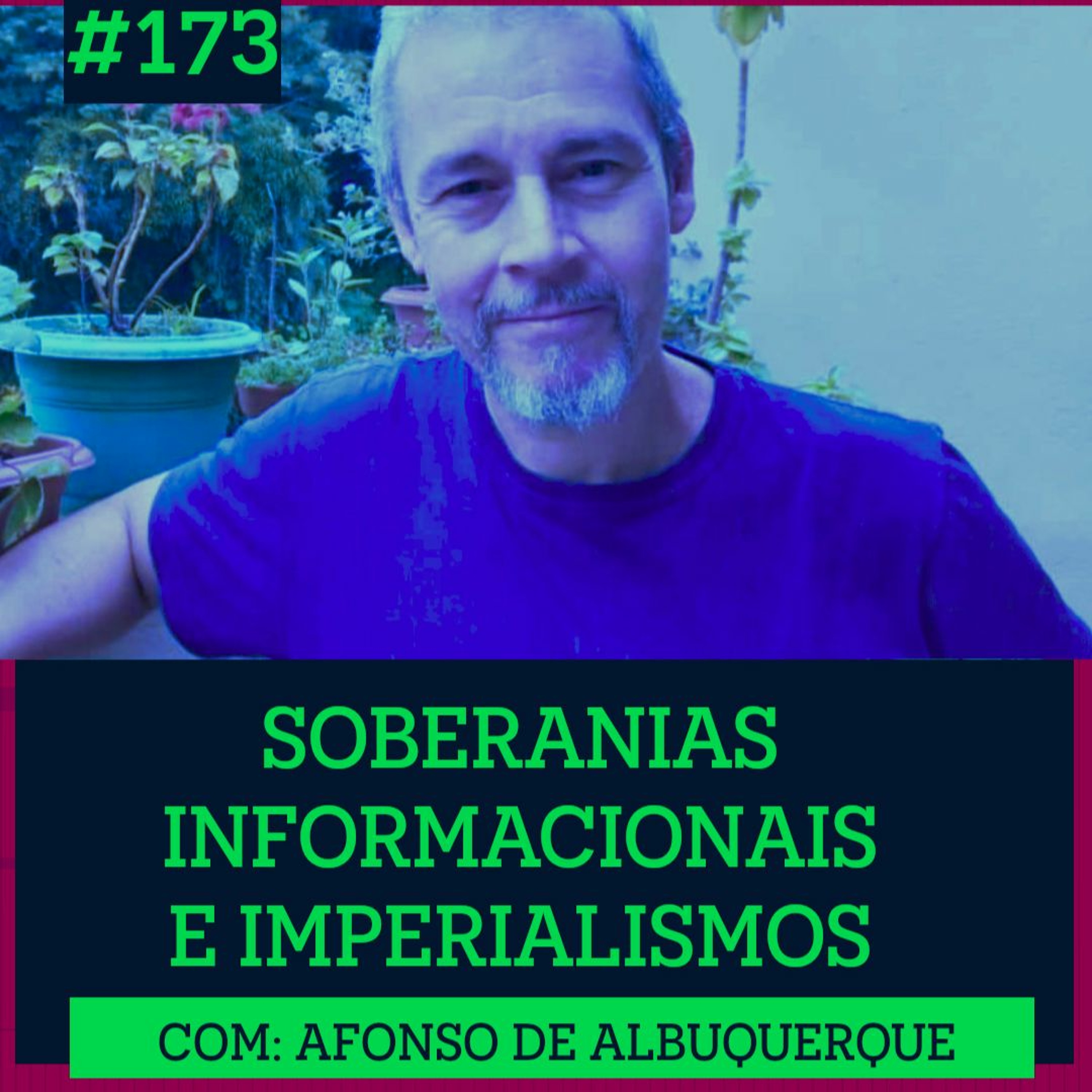 Tecnopolítica #173 - Soberanias Informacionais e imperialismos