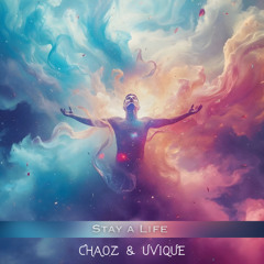Chaoz & Uvique  - Stay a Life