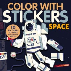 Read Ebook ⚡ Color with Stickers: Space: Create 10 Pictures with Stickers! Online Book