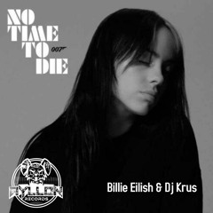 Billie Eilish & Dj Krus - No Time To Die (Makina Remix) YA A LA VENTA!!