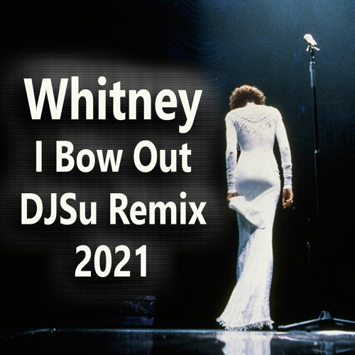 Proj82 Whitney - I Bow Out DJSu Remix