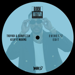 Troyboi & Scruffizer - Keep It Moving (Everettz Edit)