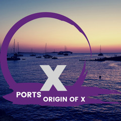 Origin of X - Ports (Original Mix)