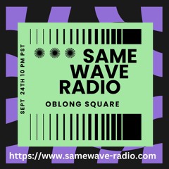 Oblong Square Records / Sept Residency - Samewave Radio 9.24.24