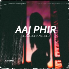 Aaj Phir Slowed