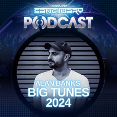 Trance Sanctuary Big Tunes 2024 - Alan Banks