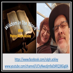“Wisdom In The Word” Daniel 6:10 with Pastor Ralph Ackley