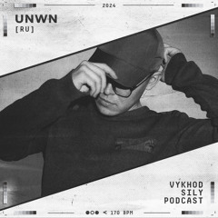 Vykhod Sily Podcast - UNWN Guest Mix