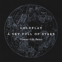 Coldplay - Sky Full Of Stars (Forever Kids. Remix) [Demo]