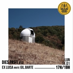 Dies Fasti #12 – Ex Luisa invite Gil.Barte (live) - 11/01/2021